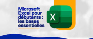 Microsoft Excel pour débutants : apprendre les bases facilement